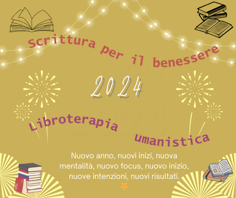Laboratorio di scrittura per il benessere e libroterapia umanistica: benvenuto al Nuovo Anno di Nuovi Inizi, Progetti e Successi