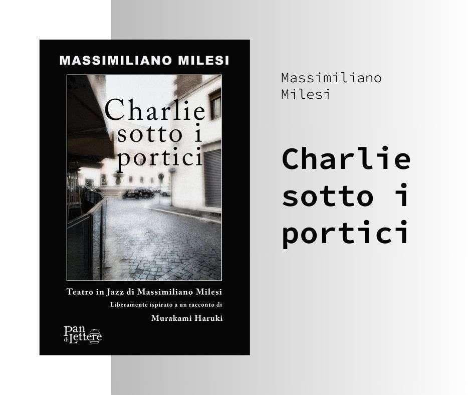 Charlie sotto i Portici: il nuovo affascinante libro di Massimiliano Milesi