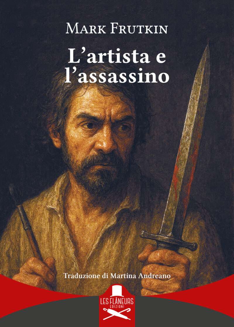 L’artista e l’assassino di Mark Frutkin: arte, ombra e ossessione nella Roma di Caravaggio