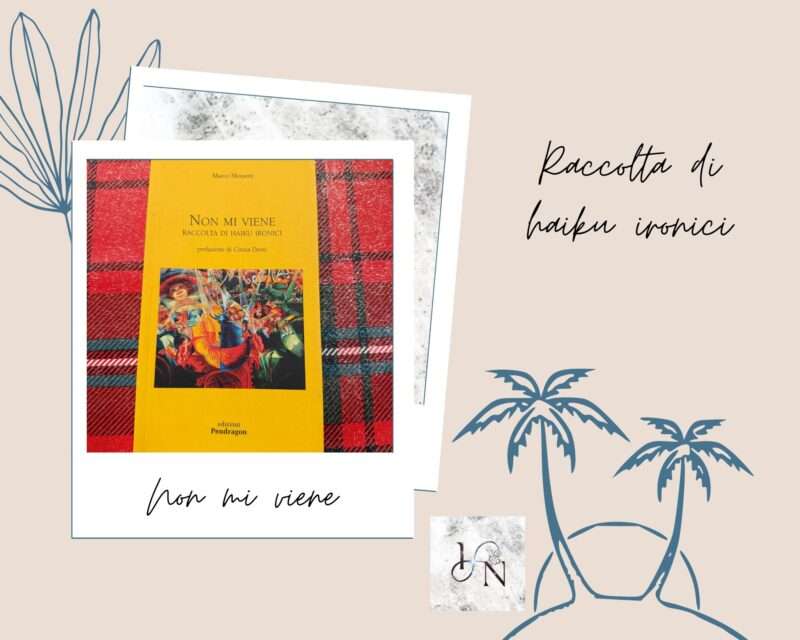 Non mi viene. Raccolta di haiku ironici | Una piccola raccolta poetica di Marco Mezzetti